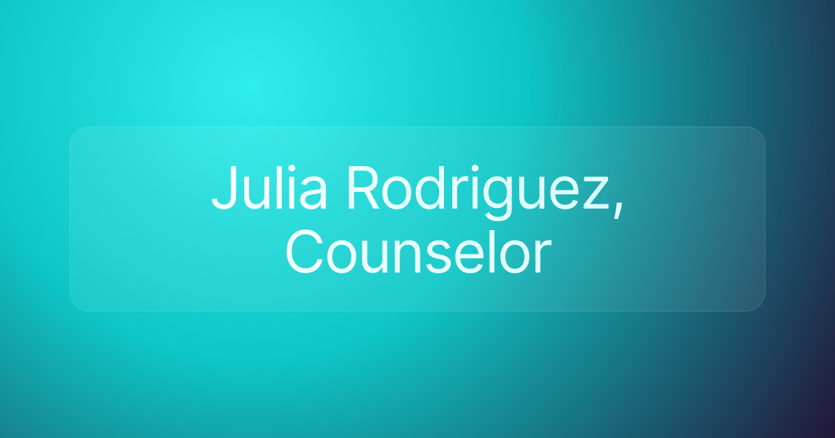 Julia Rodriguez, Counselor
