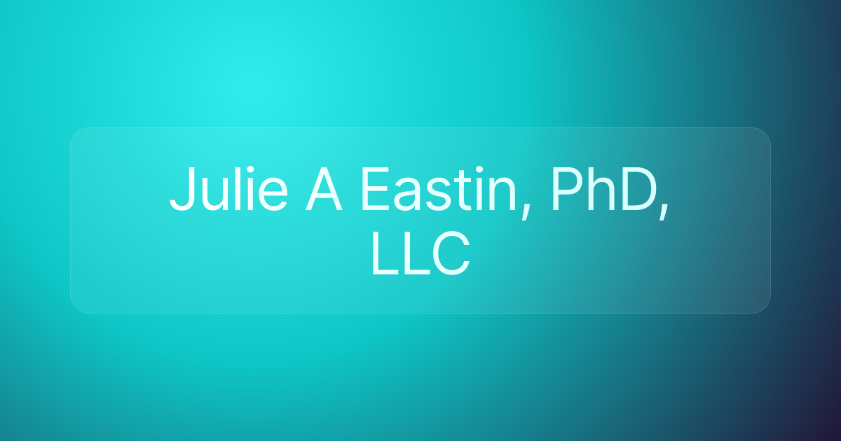 Julie A Eastin, PhD, LLC