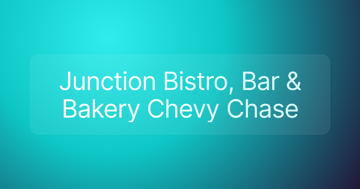 Junction Bistro, Bar & Bakery Chevy Chase