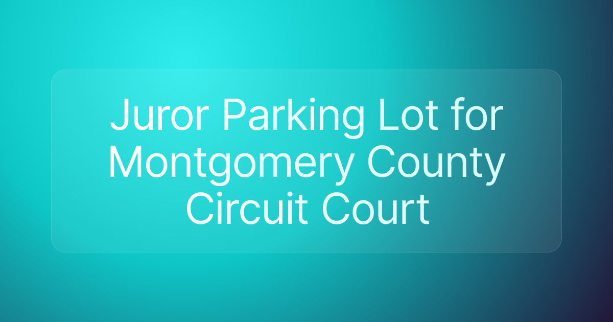 Juror Parking Lot for Montgomery County Circuit Court