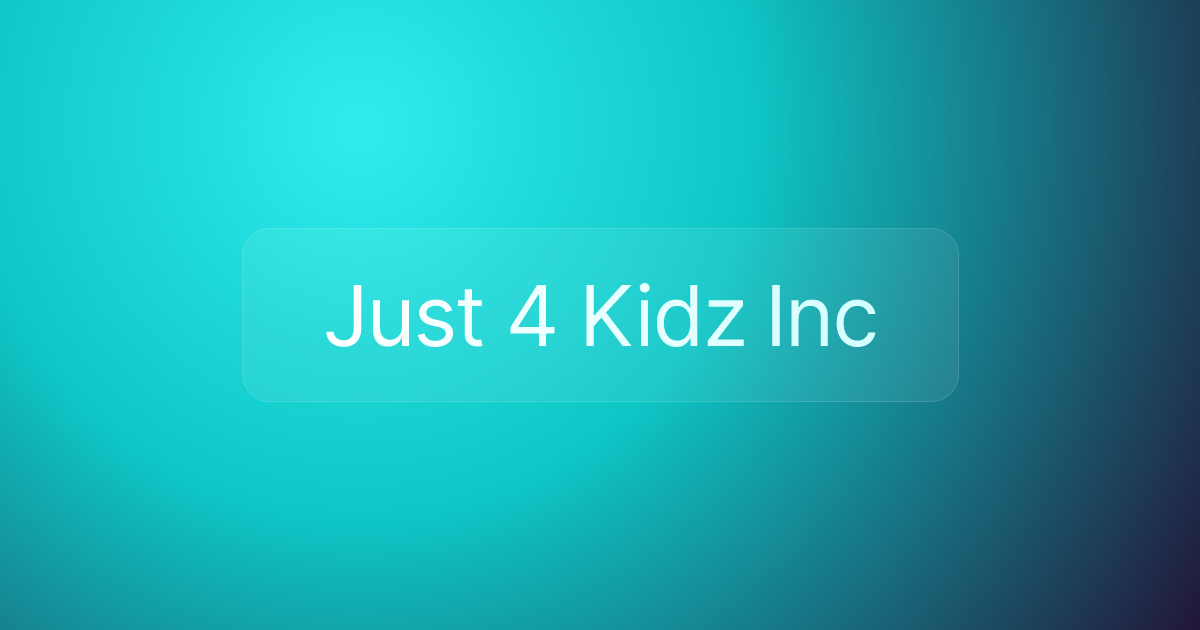 Just 4 Kidz Inc