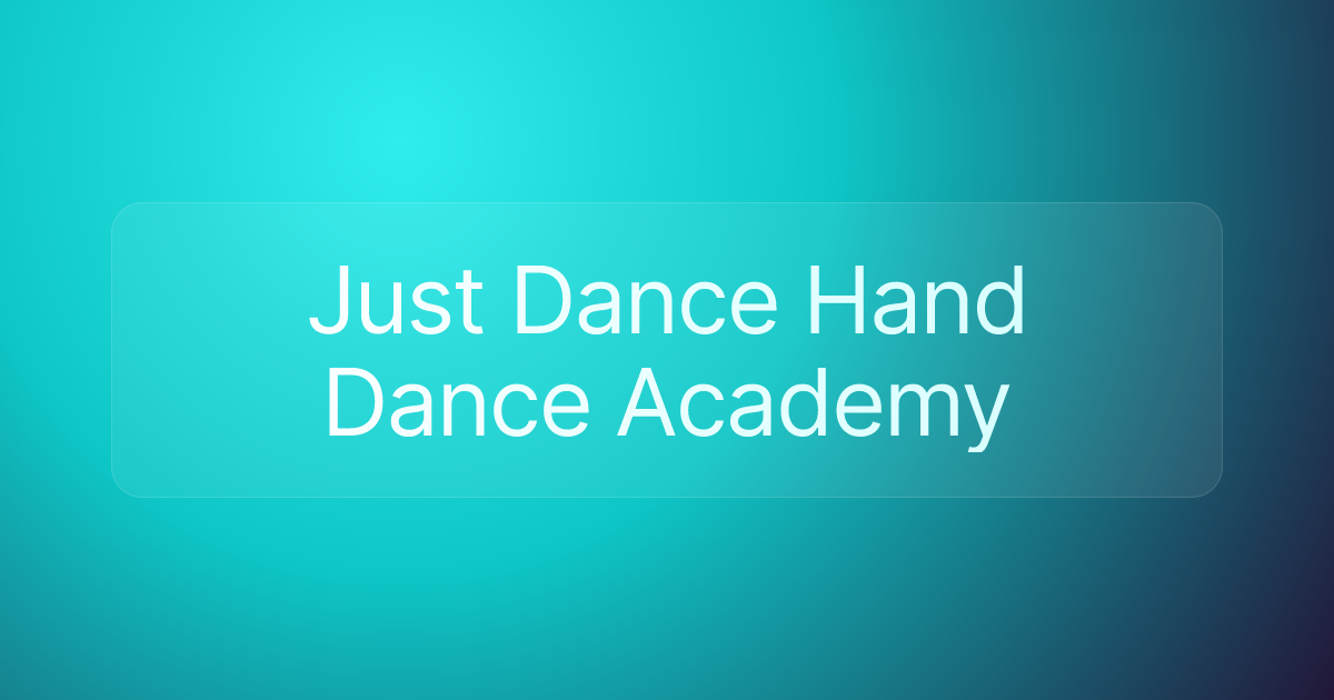 Just Dance Hand Dance Academy