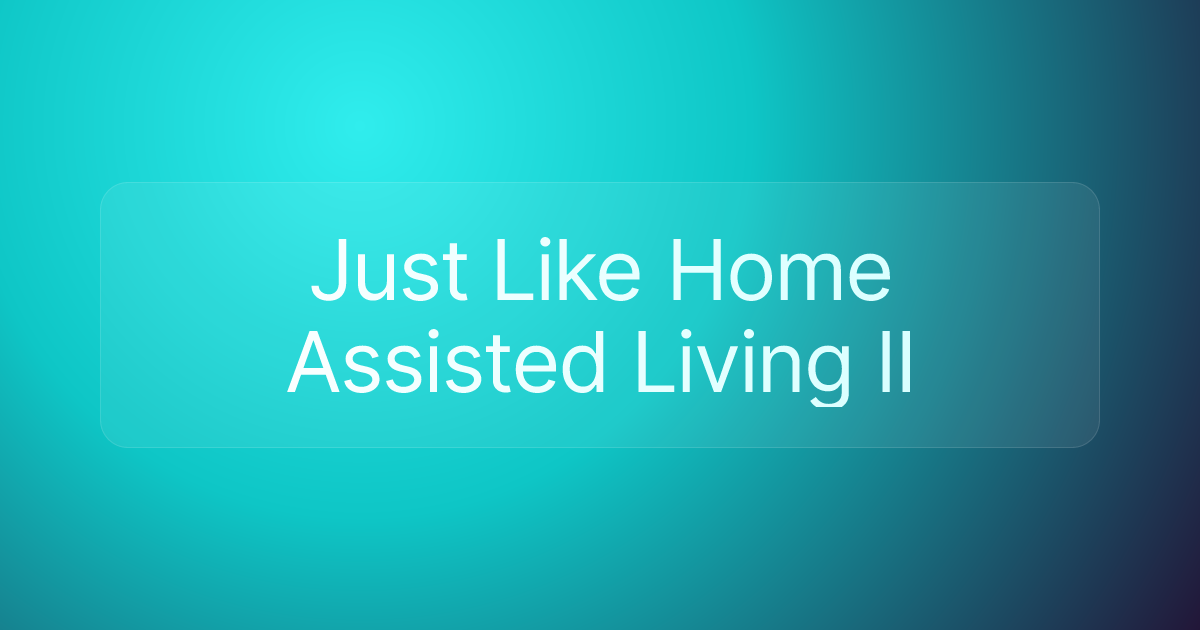 Just Like Home Assisted Living II