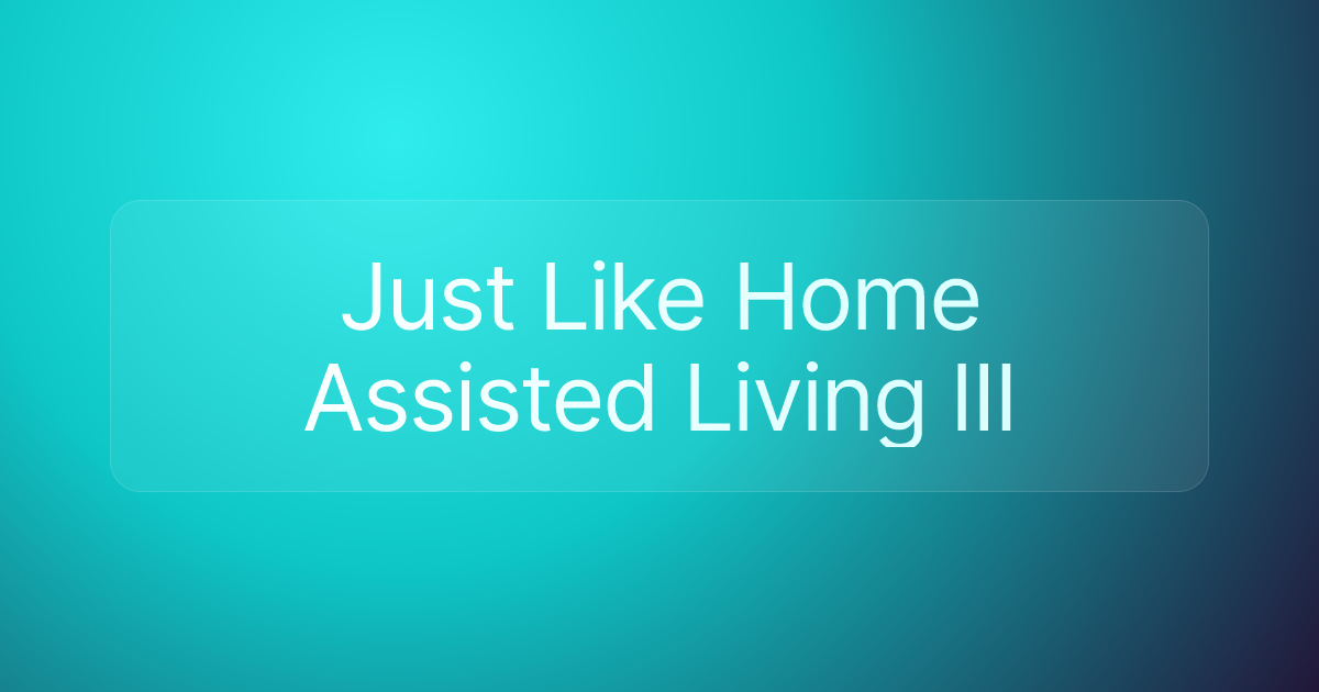 Just Like Home Assisted Living III
