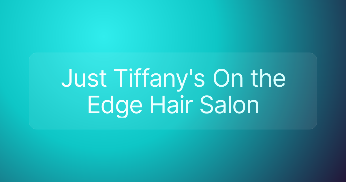 Just Tiffany's On the Edge Hair Salon