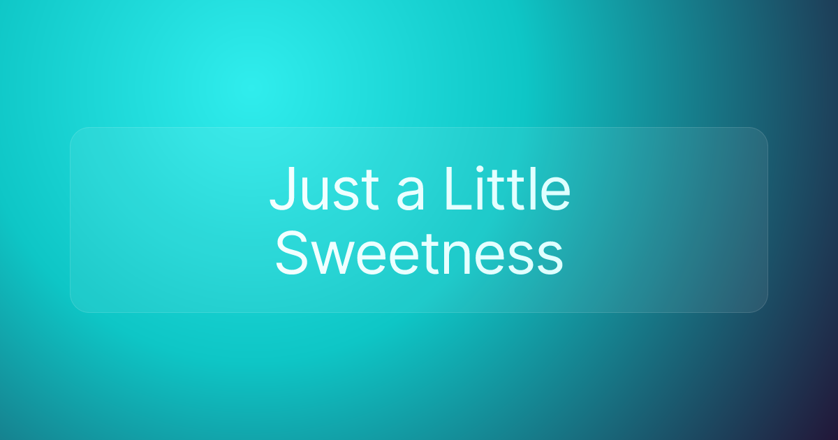 Just a Little Sweetness