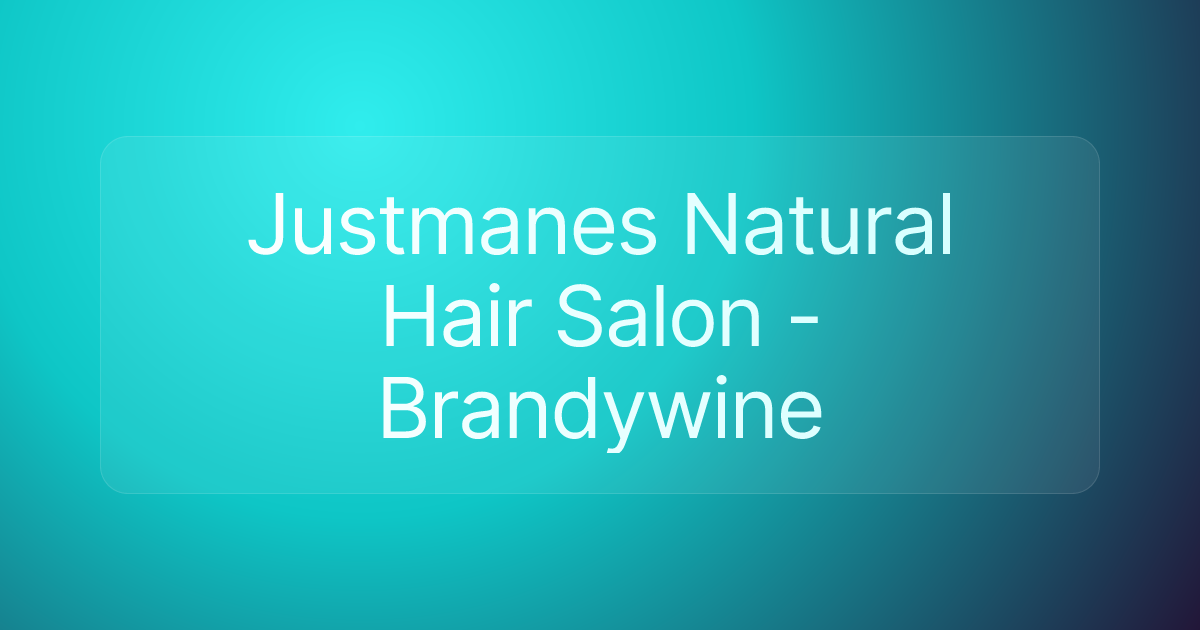 Justmanes Natural Hair Salon - Brandywine