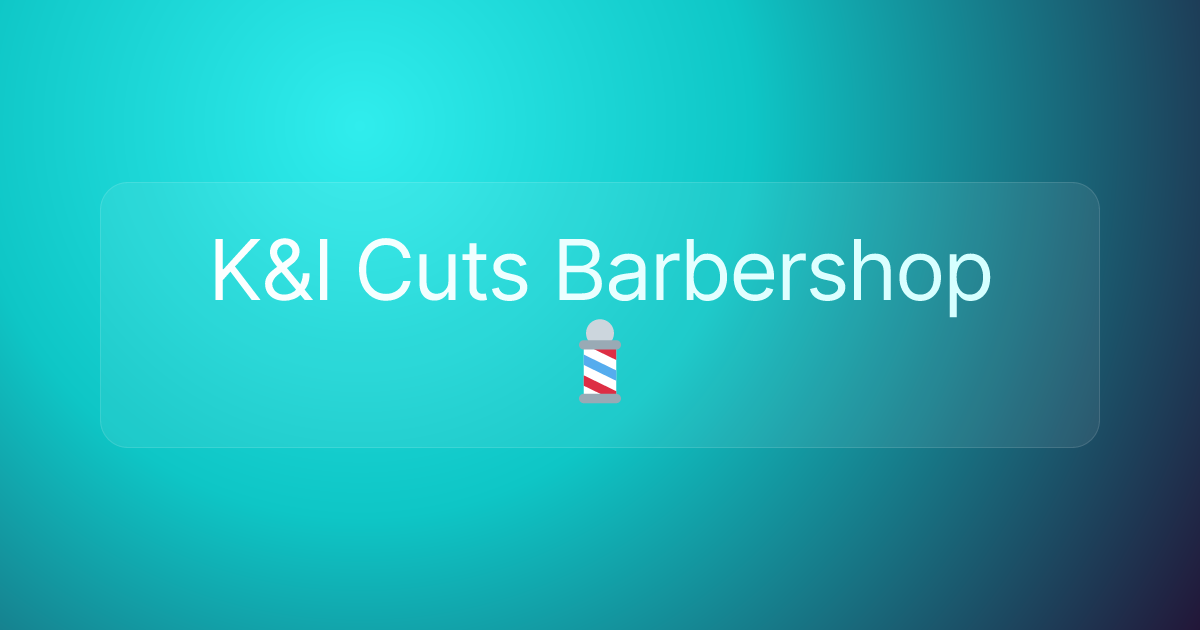 K&I Cuts Barbershop 💈