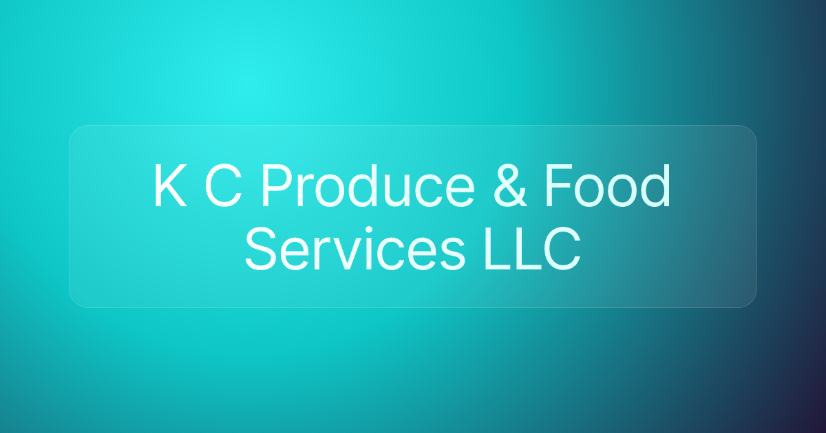K C Produce & Food Services LLC
