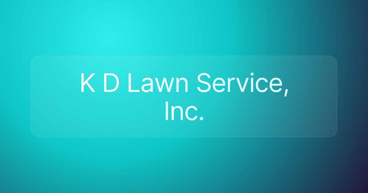 K D Lawn Service, Inc.
