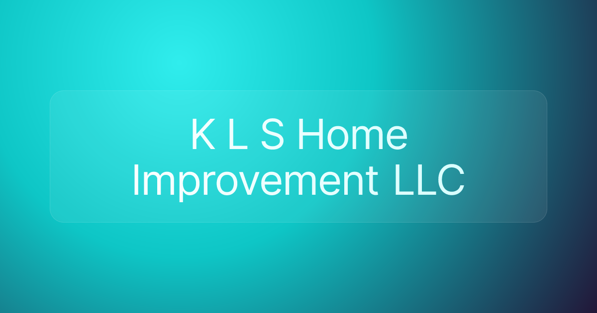 K L S Home Improvement LLC