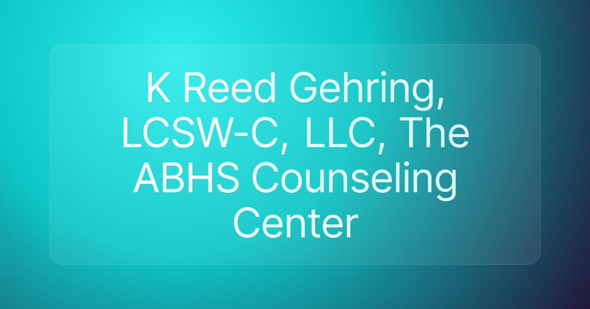 K Reed Gehring, LCSW-C, LLC, The ABHS Counseling Center