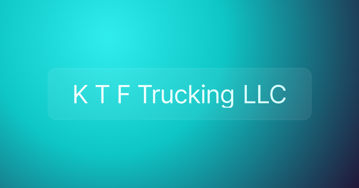 K T F Trucking LLC