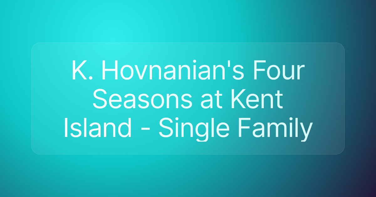 K. Hovnanian's Four Seasons at Kent Island - Single Family