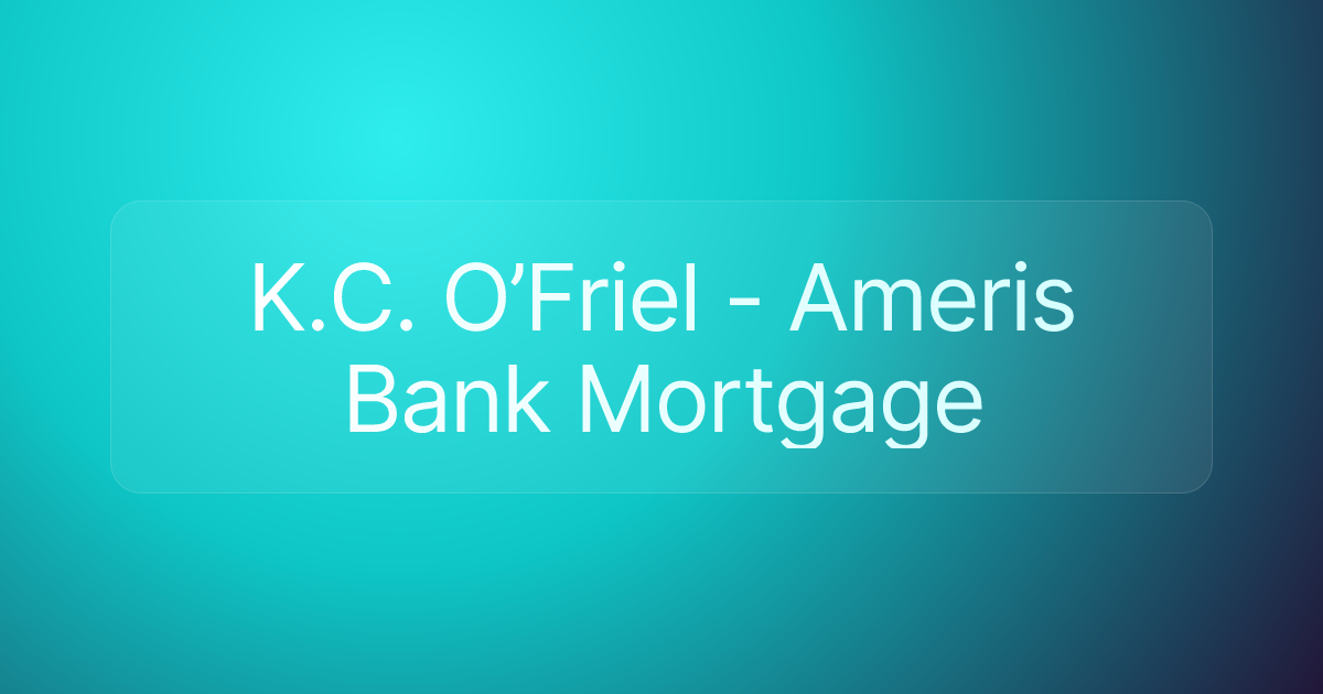 K.C. O’Friel - Ameris Bank Mortgage