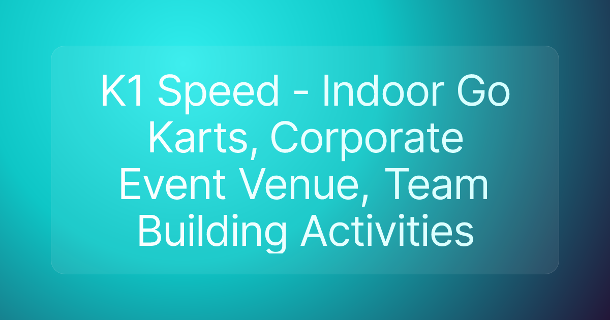 K1 Speed - Indoor Go Karts, Corporate Event Venue, Team Building Activities
