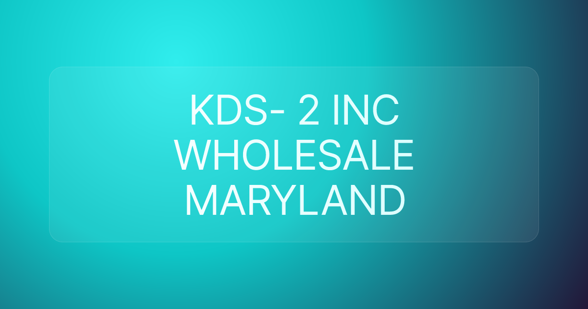 KDS- 2 INC WHOLESALE MARYLAND