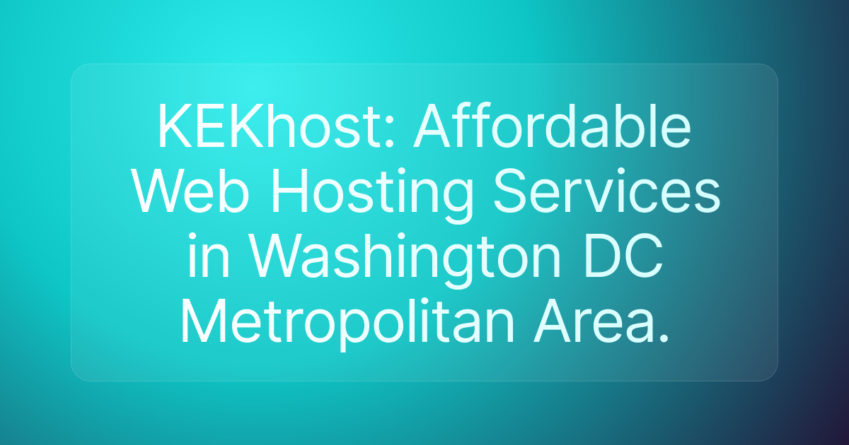 KEKhost: Affordable Web Hosting Services in Washington DC Metropolitan Area.