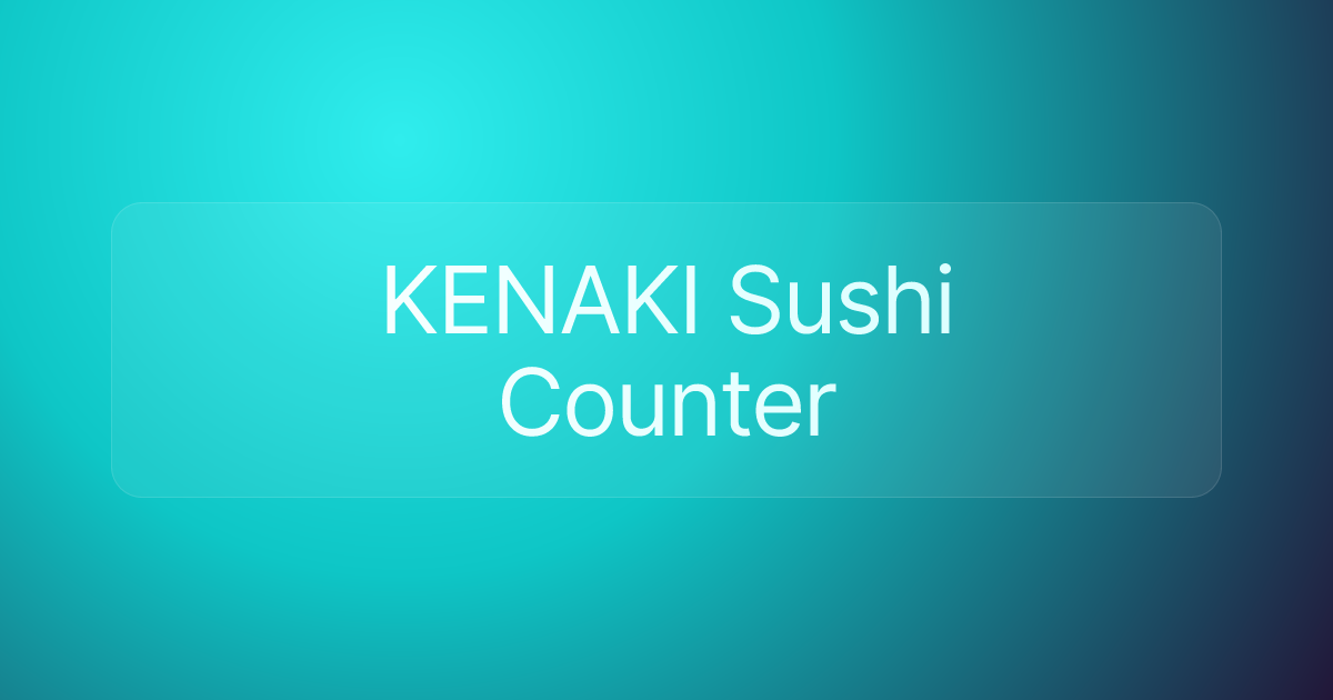 KENAKI Sushi Counter