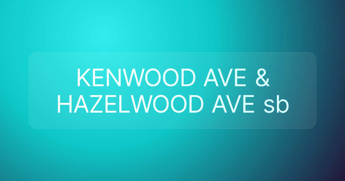 KENWOOD AVE & HAZELWOOD AVE sb