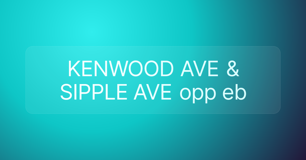 KENWOOD AVE & SIPPLE AVE opp eb