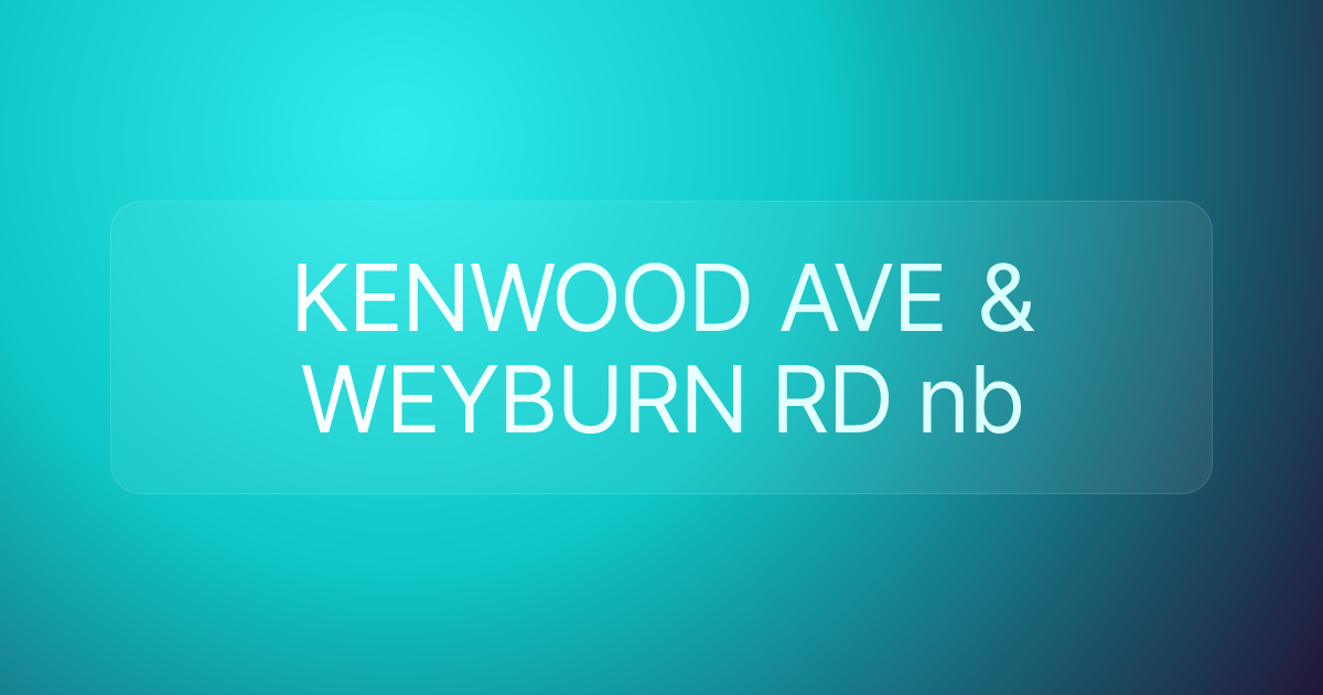 KENWOOD AVE & WEYBURN RD nb