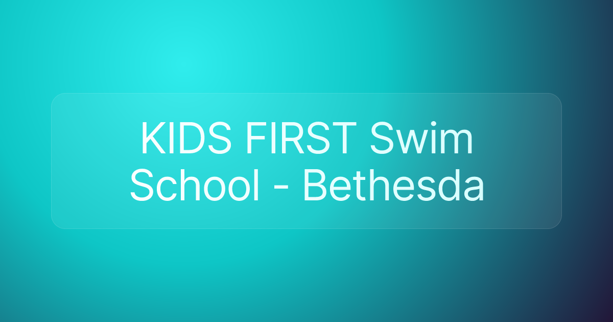 KIDS FIRST Swim School - Bethesda