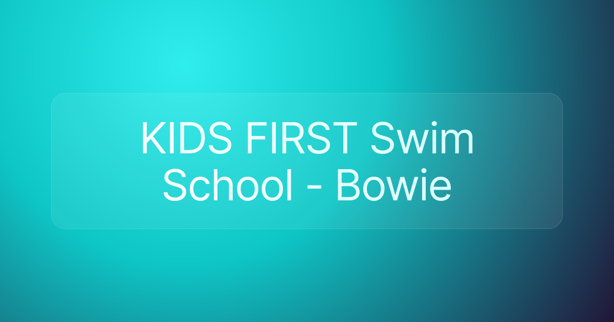 KIDS FIRST Swim School - Bowie