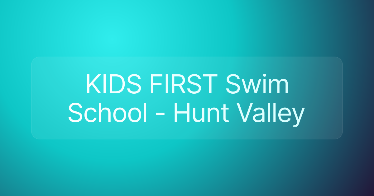KIDS FIRST Swim School - Hunt Valley