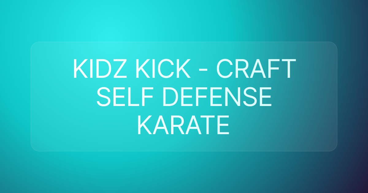 KIDZ KICK - CRAFT SELF DEFENSE KARATE