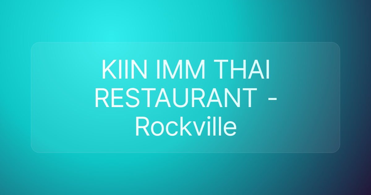 KIIN IMM THAI RESTAURANT - Rockville