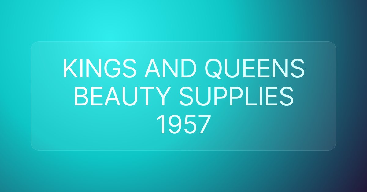 KINGS AND QUEENS BEAUTY SUPPLIES 1957