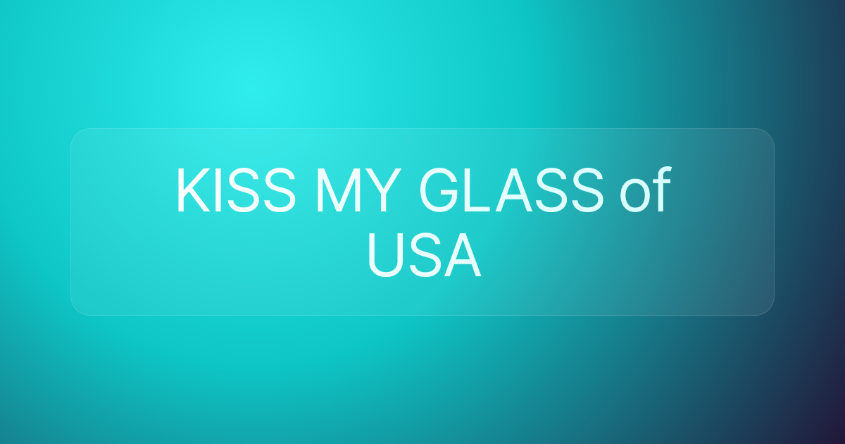 KISS MY GLASS of USA