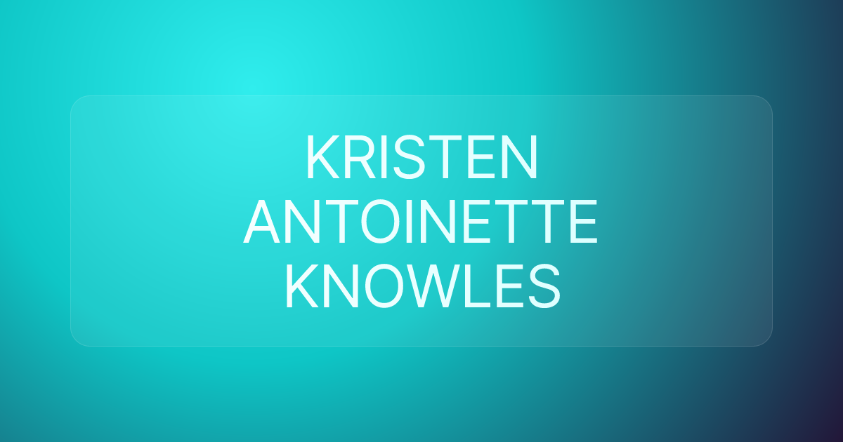 KRISTEN ANTOINETTE KNOWLES