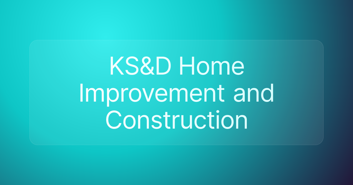 KS&D Home Improvement and Construction