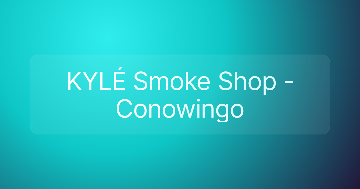 KYLÉ Smoke Shop - Conowingo