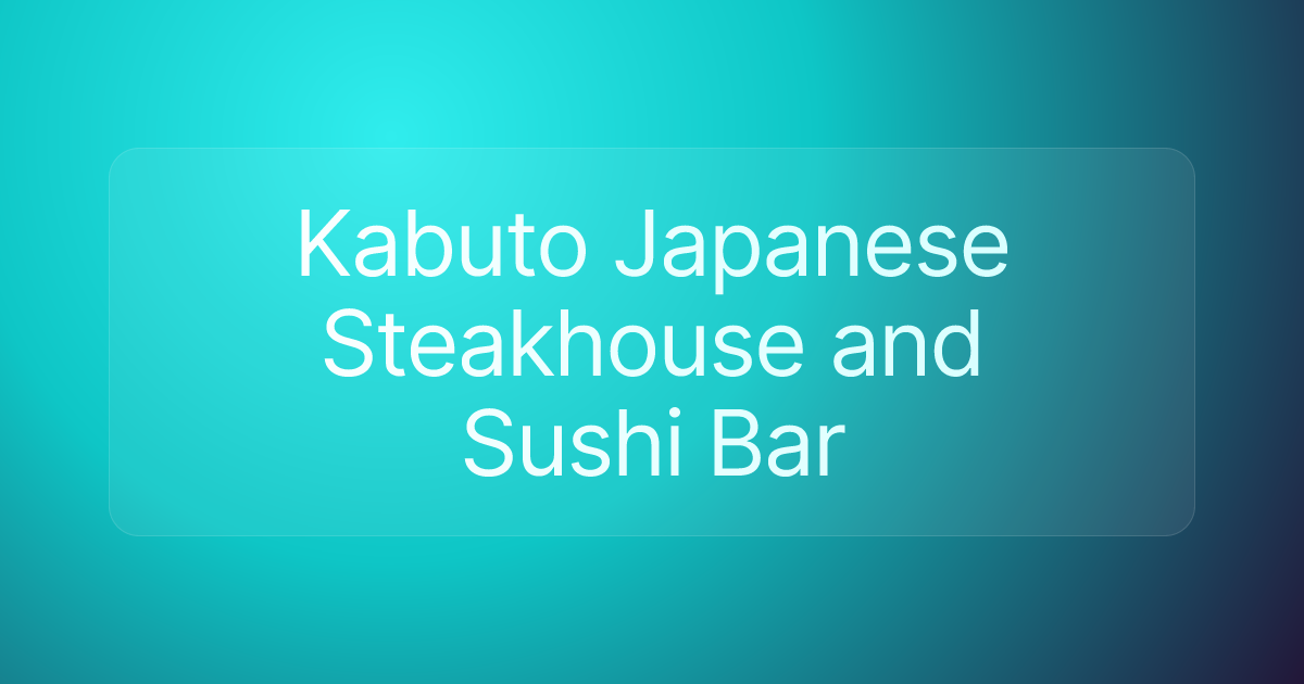 Kabuto Japanese Steakhouse and Sushi Bar
