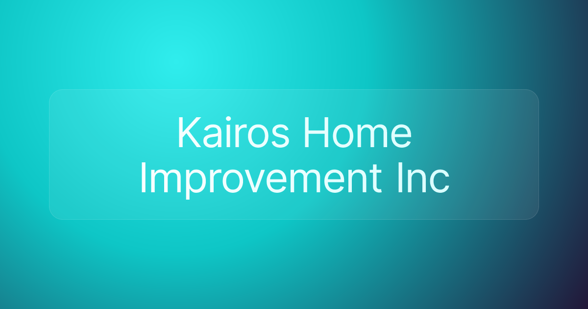 Kairos Home Improvement Inc