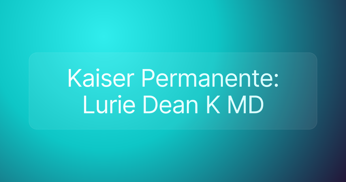 Kaiser Permanente: Lurie Dean K MD