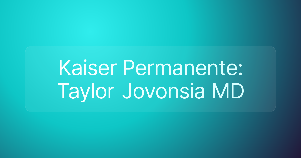 Kaiser Permanente: Taylor Jovonsia MD