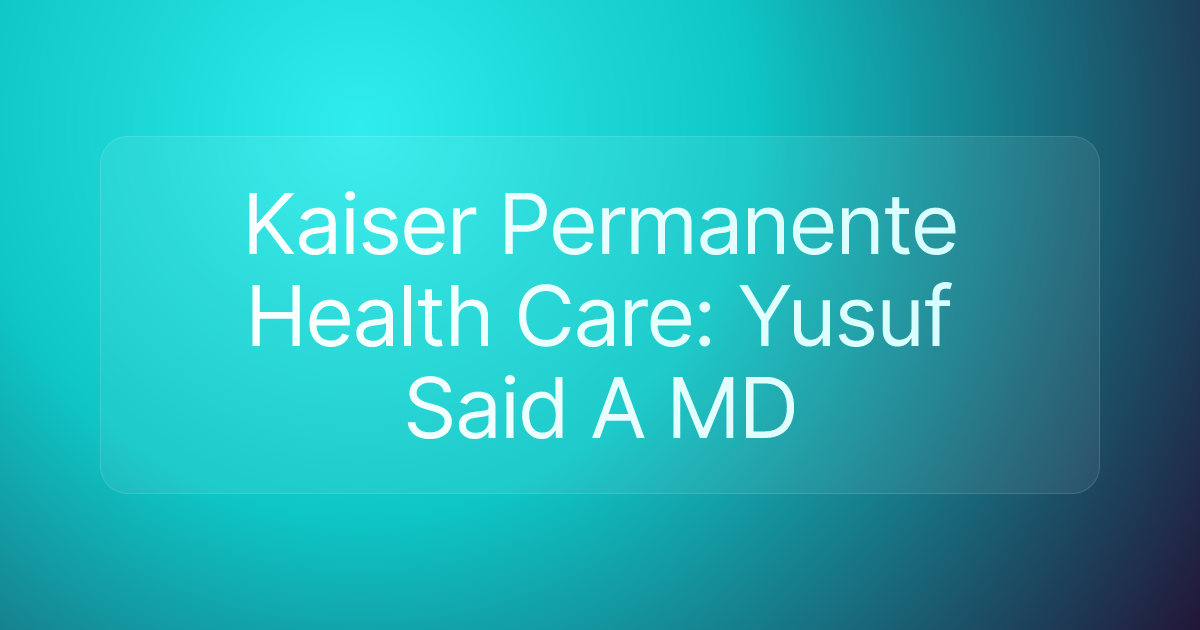 Kaiser Permanente Health Care: Yusuf Said A MD
