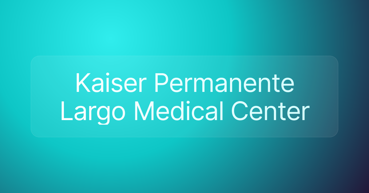 Kaiser Permanente Largo Medical Center