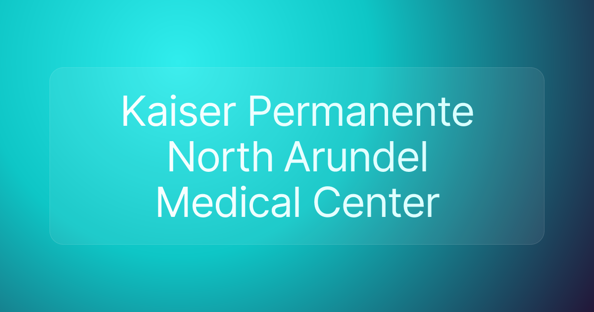 Kaiser Permanente North Arundel Medical Center