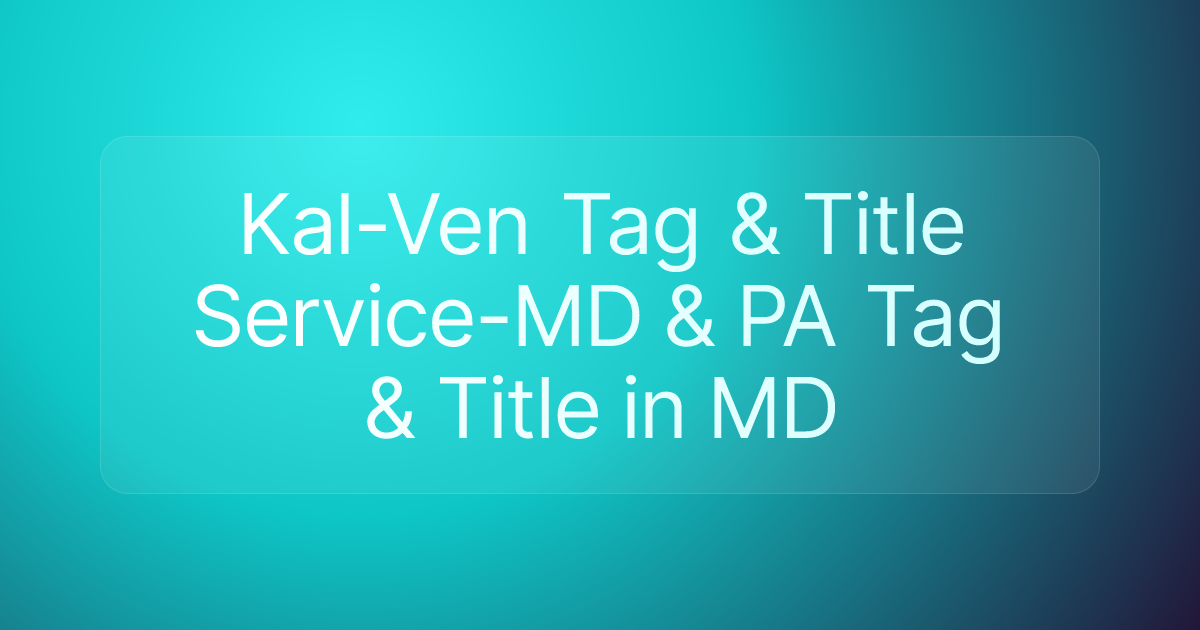 Kal-Ven Tag & Title Service-MD & PA Tag & Title in MD