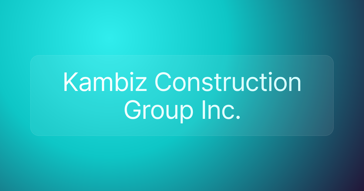 Kambiz Construction Group Inc.