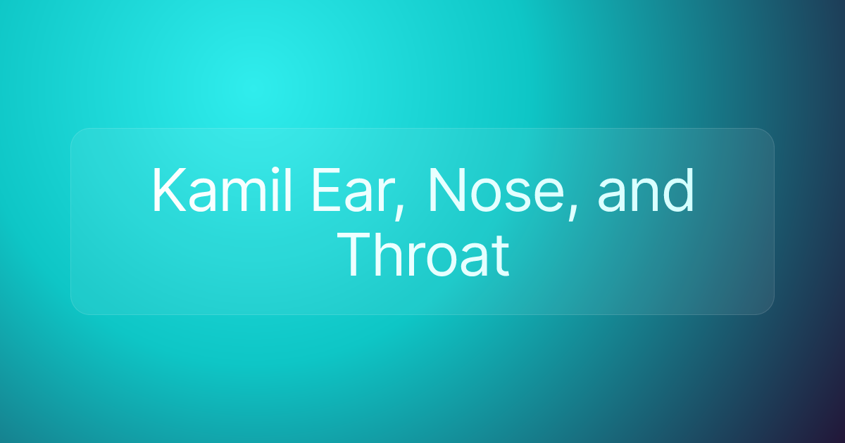 Kamil Ear, Nose, and Throat