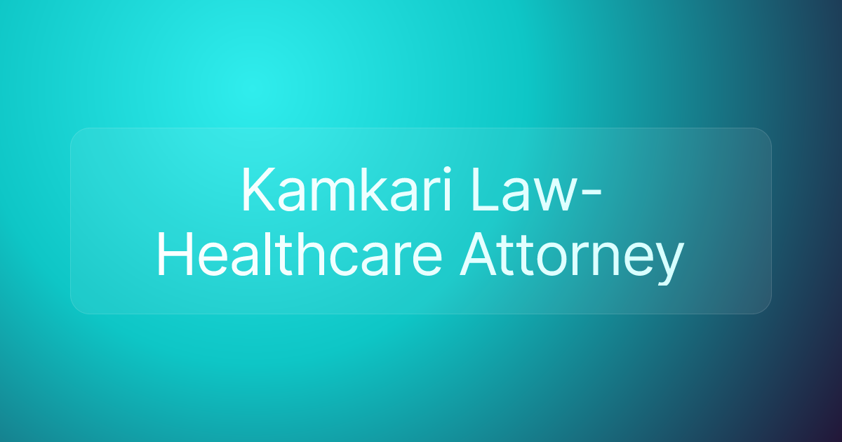 Kamkari Law- Healthcare Attorney