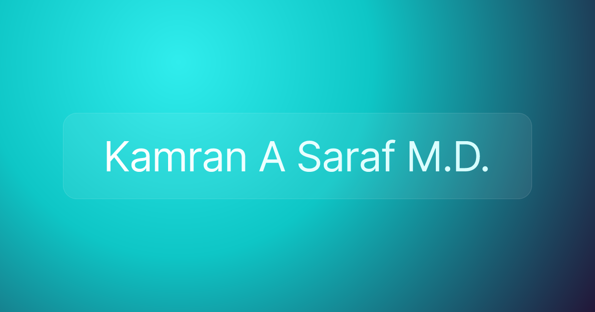 Kamran A Saraf M.D.