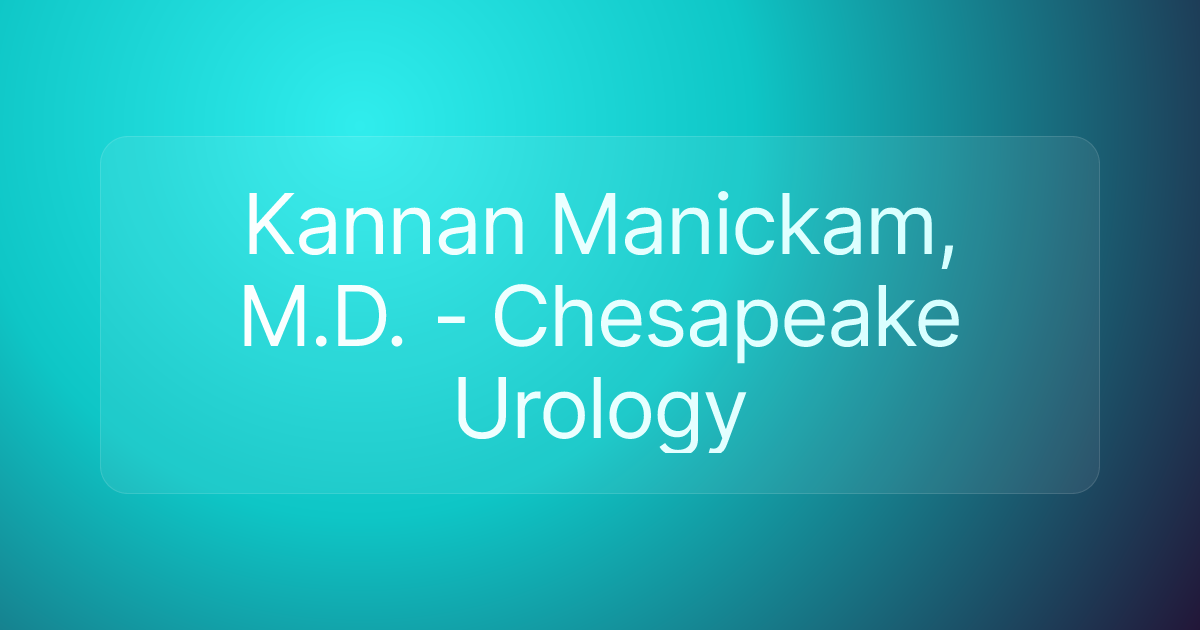 Kannan Manickam, M.D. - Chesapeake Urology