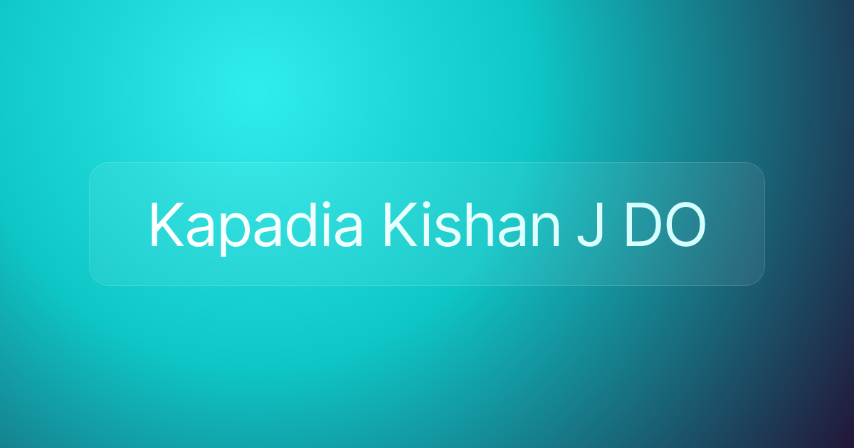 Kapadia Kishan J DO